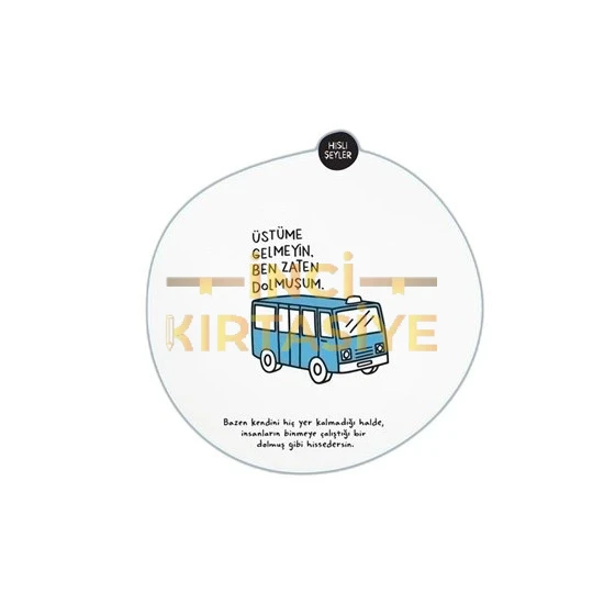 HISLI ŞEYLER 16,5*22,5  80YP.KAR.STICKERLI DEF.ÜSTÜME GELMEYIN BEN ZATEN DOLMUŞUM