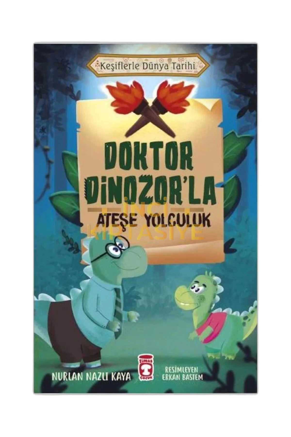 DOKTOR DINOZORLA ATEŞE YOLCULUK - KEŞIFLERLE DÜNYA TARIHI