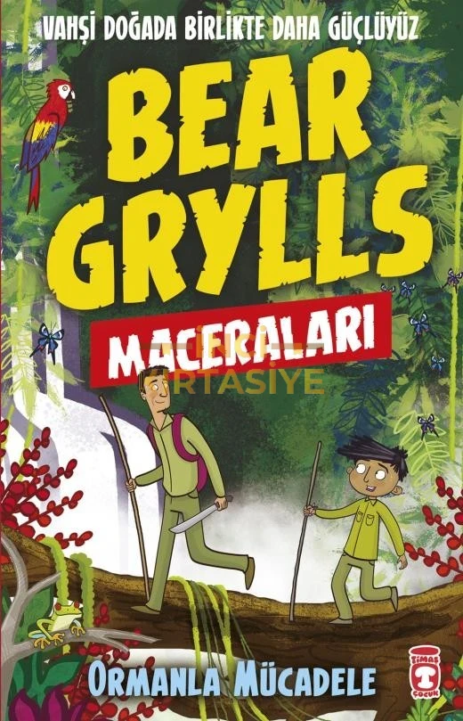 ORMANLA MÜCADELE - BEAR GRYLLS MACERALARI