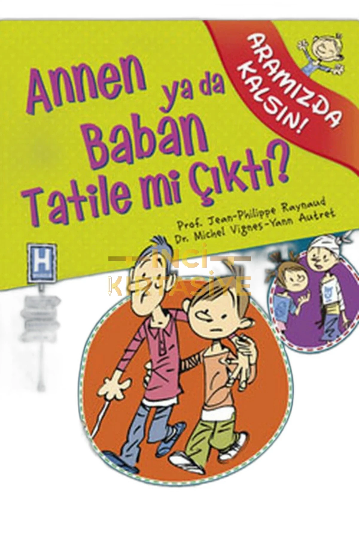 ANNEN YA DA BABAN TATILE MI ÇIKTI - ARAMIZDA KALSIN
