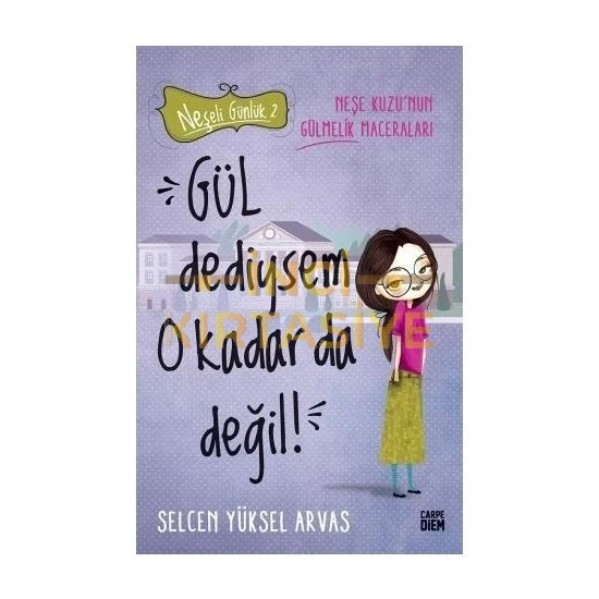 GÜL DEDİYSEM O KADAR DA DEĞİL