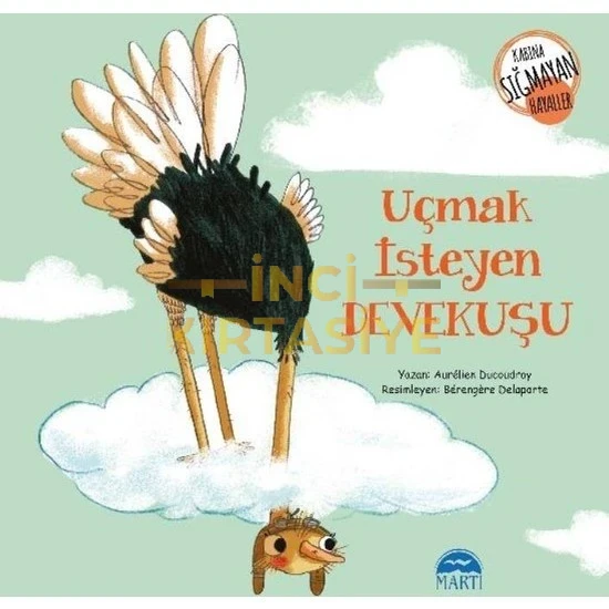 UÇMAK İSTEYEN DEVEKUŞU / KABINA SIĞMAYAN HAYALLER DİZİSİ