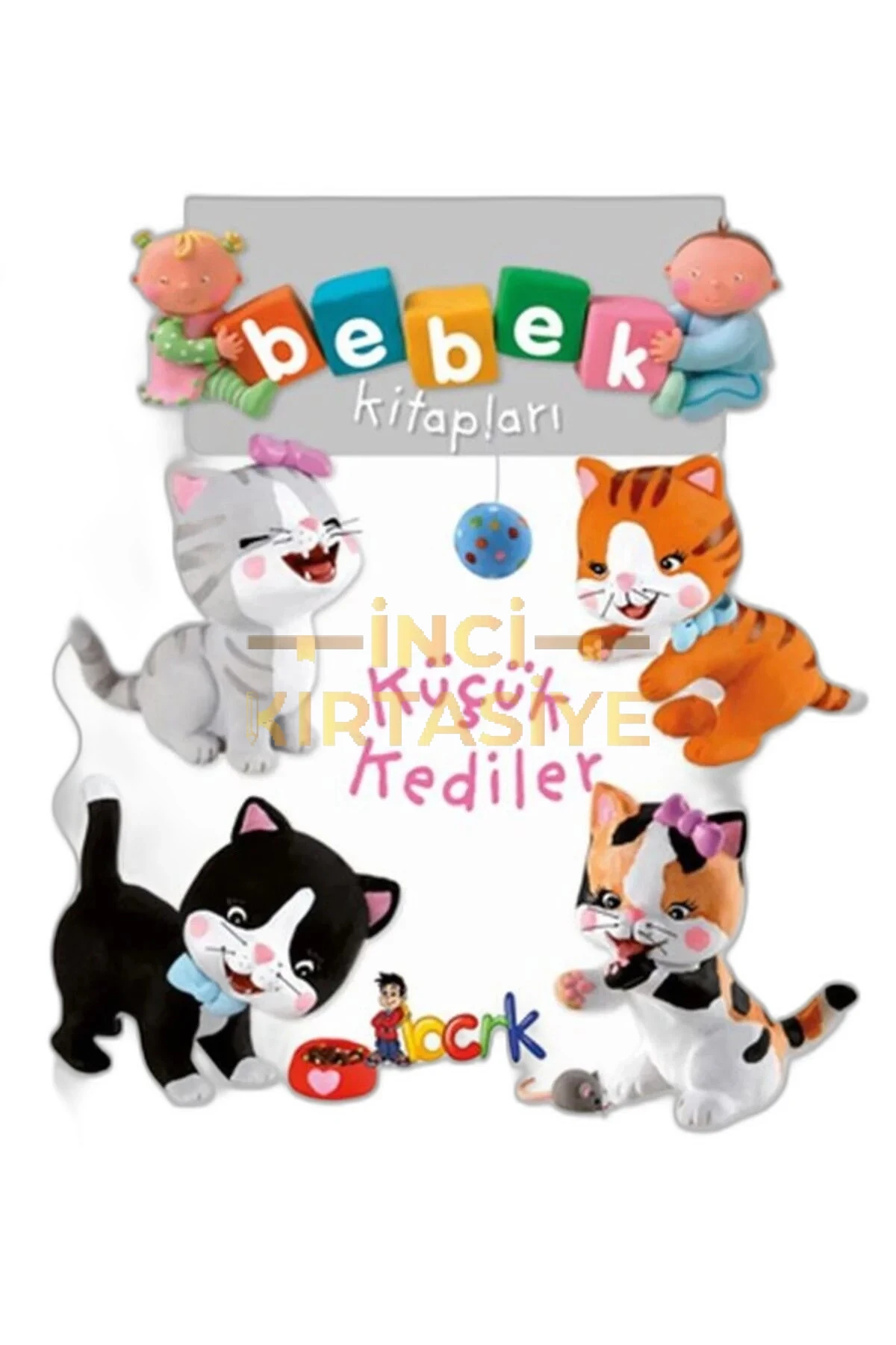 KÜÇÜK KEDİLER-BEBEK KİTAPL.1.SERİ/BICIRIK