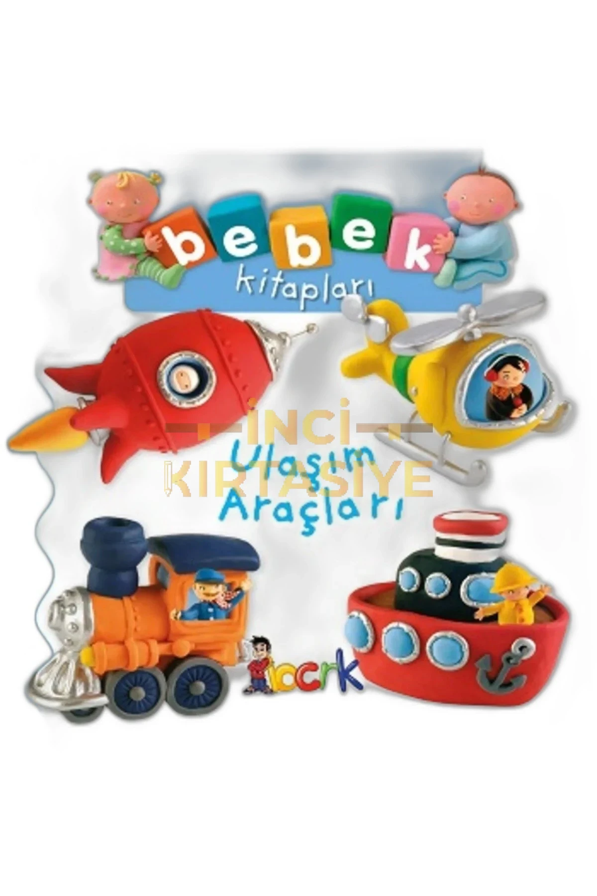 ULAŞIM ARAÇLARI - BEBEK KİTAPL.1.SERİ/BICIRIK