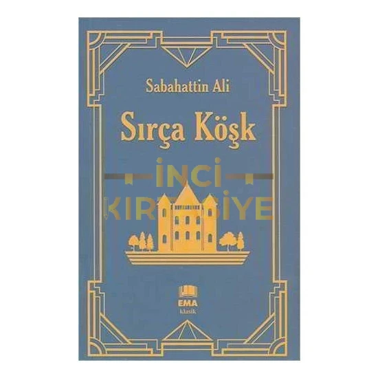 SIRÇA KÖŞK SABAHATTİN ALİ