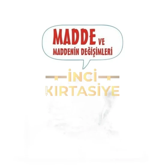 BİLİMİN ÇİZGİ ROMANI-MADDE VE MADDENİN DEĞİŞİMLERİ