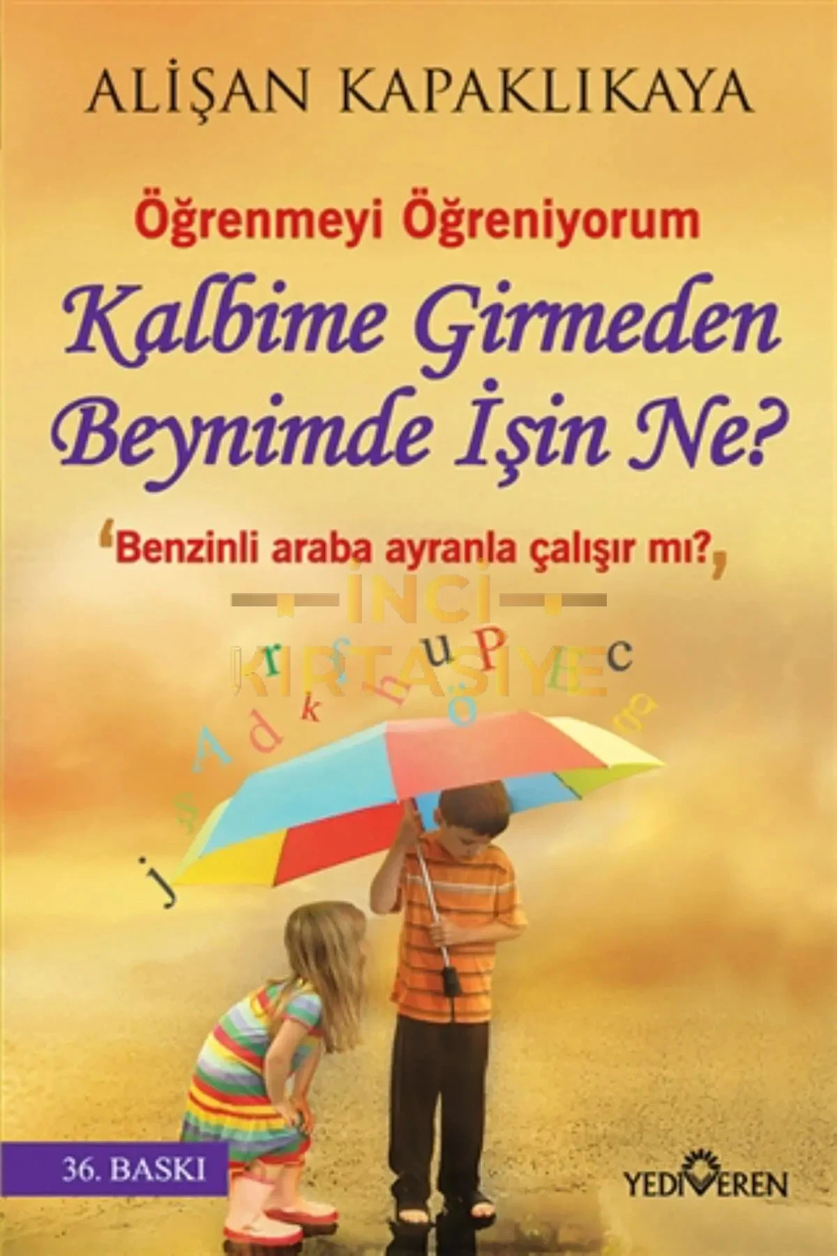 KALBİME GİRMEDEN BEYNİMDE İŞİN NE?