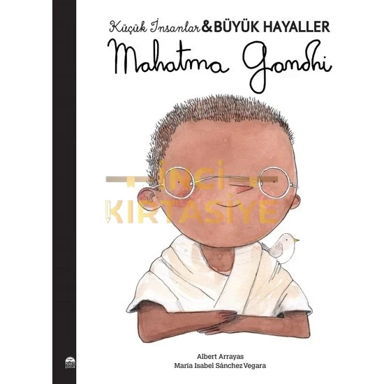 MAHATMA GANDHI- KÜÇÜK İNSANLAR BÜYÜK HAYALLER