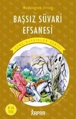 BAŞSIZ SÜVARİ EFSANESİ / RESİMLİ GENÇ KLASİKLER SERİSİ (KISALTILMIŞ METİN)