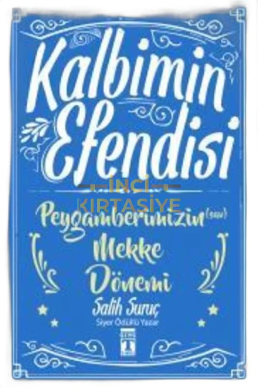 KALBIMIN EFENDISI - PEYGAMBERIMIZIN MEKKE DÖNEMI