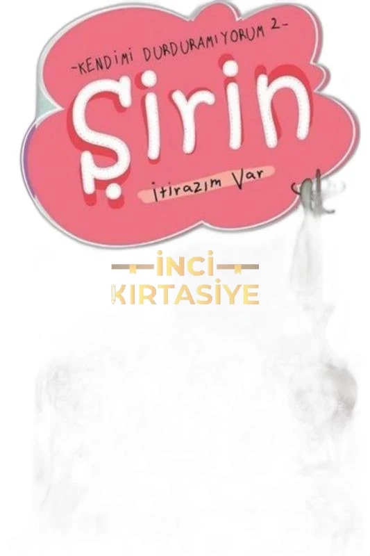 ŞIRIN İTIRAZIM VAR - KENDIMI DURDURAMIYORUM 2