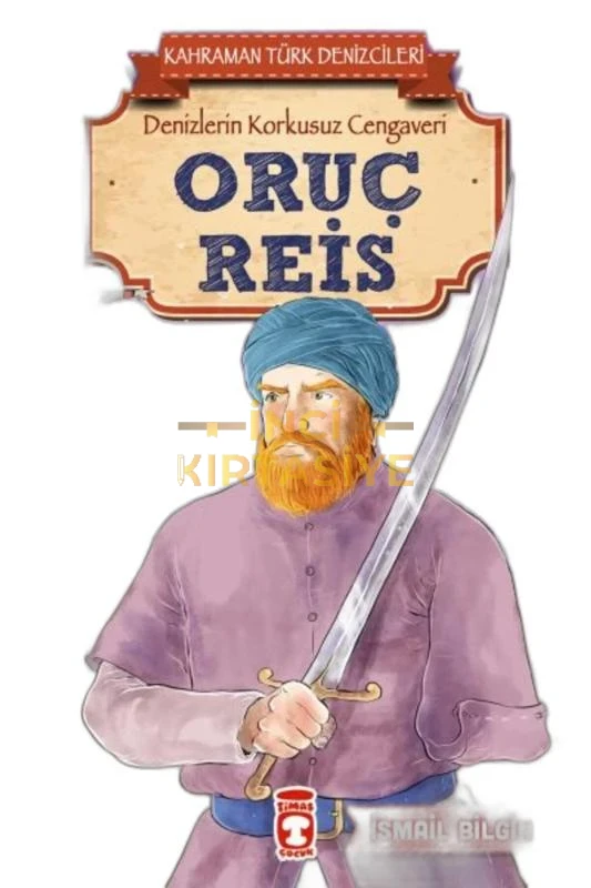 ORUÇ REIS - KAHRAMAN TÜRK DENIZCILERI
