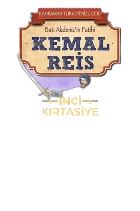 KEMAL REIS - KAHRAMAN TÜRK DENIZCILERI
