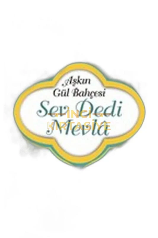 SEV DEDİ MEVLÂ