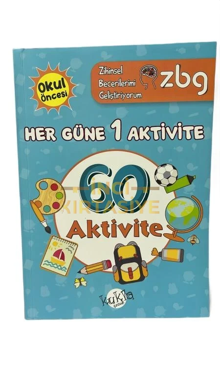 ZBG HER GÜN BİR AKTİVİTE 60 AKTİVİTE 3-4 YAŞ OKUL ÖNCESİ
