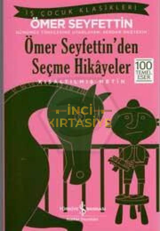 ÖMER SEYFETTIN'DEN SEÇME HIKAYELER - İŞ ÇOCUK KLASIKLERI