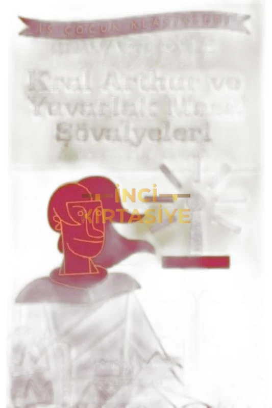 KRAL AARTHUR VE YUVARLAK MASA ŞÖVALYELERI (KISALTILMIŞ METIN)