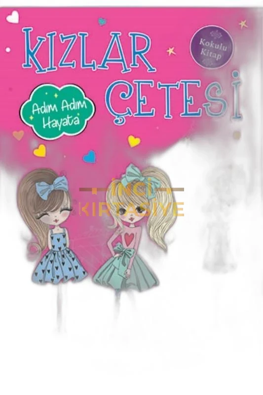 KIZLAR ÇETESİ-ADIM ADI  HAYATA