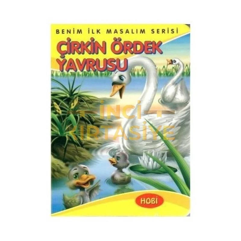 BENİM İLK MASALIM SERİSİ-ÇİRKİN ÖRDEK YAVRUSU