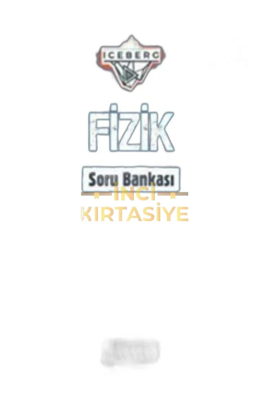 OKYANUS 10 ICEBERG FİZİK SORU BANKASI