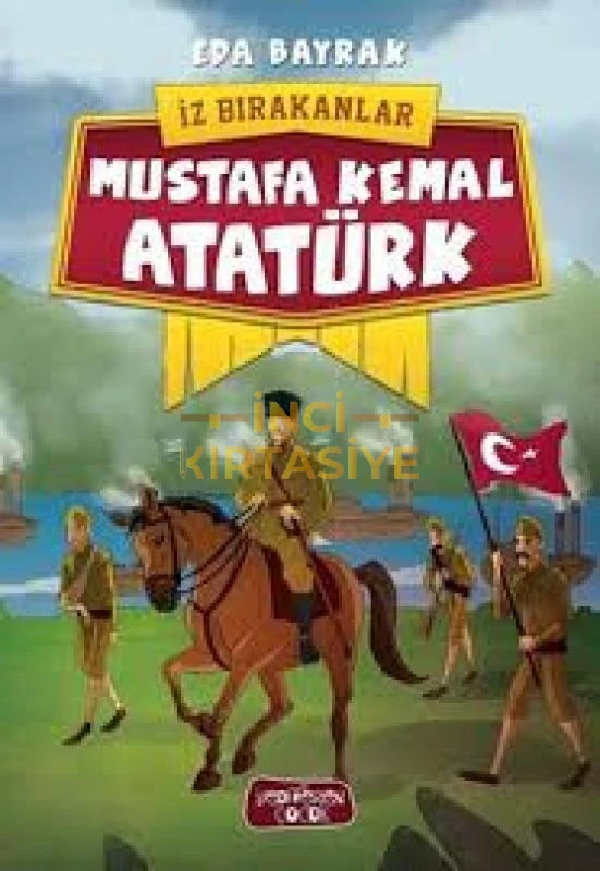 MUSTAFA KEMAL ATATÜRK - İZ BIRAKANLAR