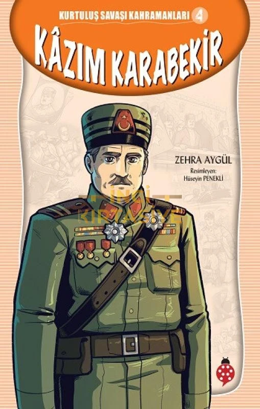 KAZIM KARABEKIR - KURTULUŞ SAVAŞI KAHRAMANLARI 4