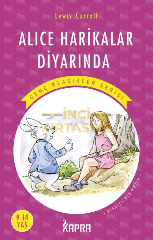 ALİCE HARİKALAR DİYARINDA / RESİMLİ GENÇ KLASİKLER SERİSİ (KISALTILMIŞ METİN)