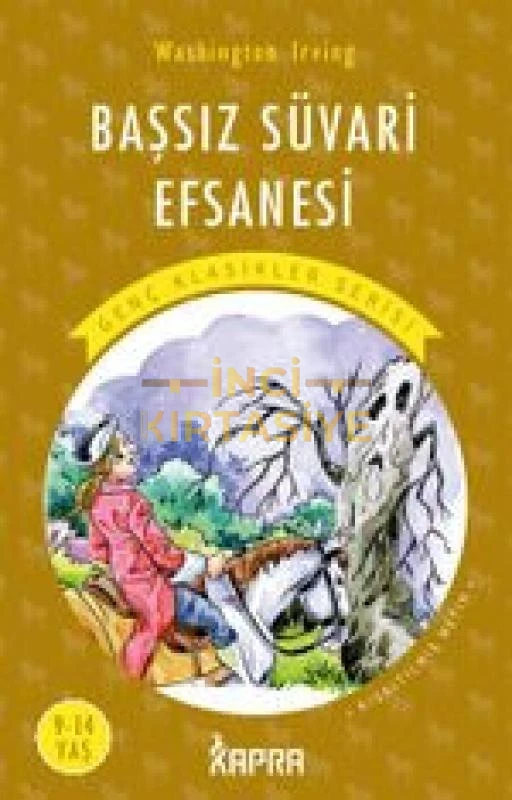 BAŞSIZ SÜVARİ EFSANESİ / RESİMLİ GENÇ KLASİKLER SERİSİ (KISALTILMIŞ METİN)