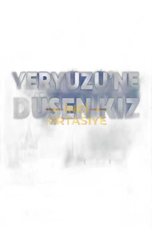 YERYÜZÜNE DÜŞEN KIZ