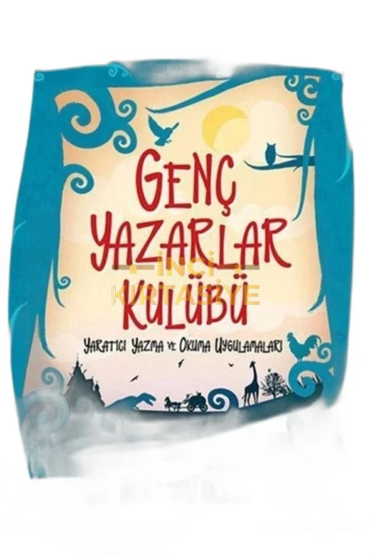 GENÇ YAZARLAR KULÜBÜ YARATICI YAZMA VE OKUMA UYGULAMALARI