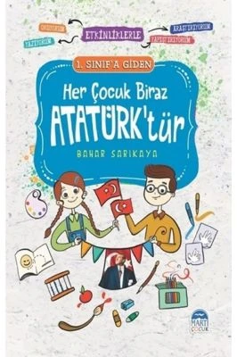 MARTI-L.SINIFA GIDEN HER ÇOCUK BIRAZ ATATÜRKTÜR