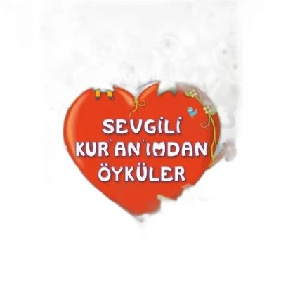SEVGİLİ KURANIMDAN ÖYKÜLER