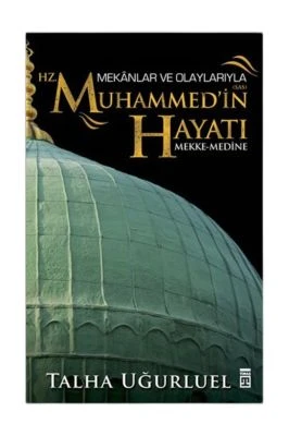 MEKANLAR VE OLAYLARIYLA HZ. MUHAMMEDIN HAYATI