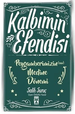KALBIMIN EFENDISI - PEYGAMBERIMIZIN MEDINE DÖNEMI