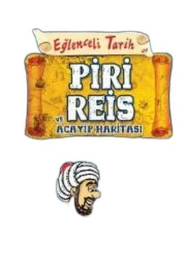 PİRİ REİS VE ACAYİP HARİTASI