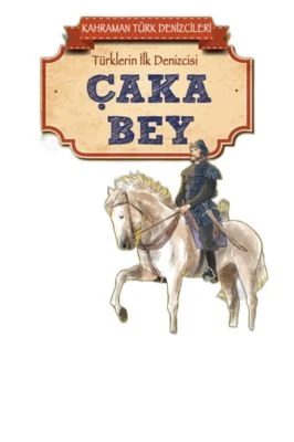 ÇAKA BEY - KAHRAMAN TÜRK DENIZCILERI