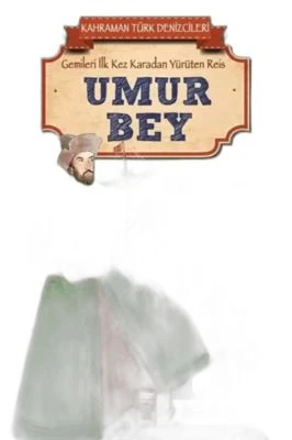 UMUR BEY - KAHRAMAN TÜRK DENIZCILERI
