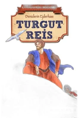 TURGUT REIS - KAHRAMAN TÜRK DENIZCILERI