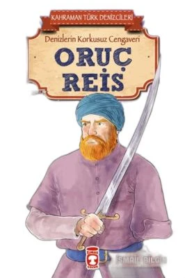 ORUÇ REIS - KAHRAMAN TÜRK DENIZCILERI
