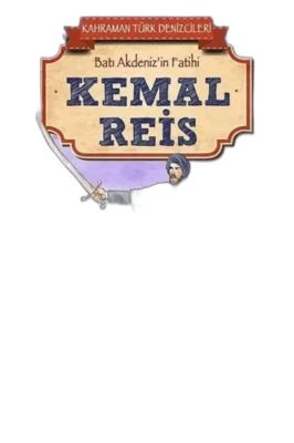 KEMAL REIS - KAHRAMAN TÜRK DENIZCILERI