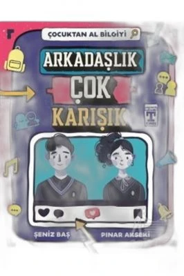 ARKADAŞLIK ÇOK KARIŞIK - ÇOCUKTAN AL BILGIYI