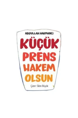 KÜÇÜK PRENS HAKEM OLSUN