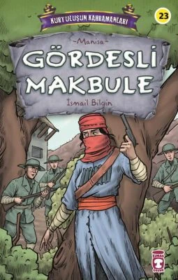 GÖRDESLI MAKBULE - KURTULUŞUN KAHRAMANLARI 3