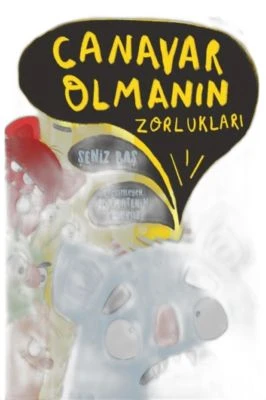 CANAVAR OLMANIN ZORLUKLARI