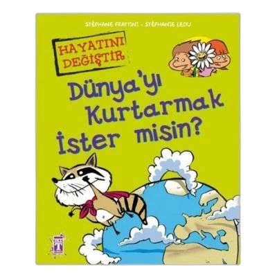 DÜNYAYI KURTARMAK İSTER MISIN - HAYATINI DEĞIŞTIR (FLEKSI CILT)