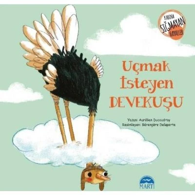 UÇMAK İSTEYEN DEVEKUŞU / KABINA SIĞMAYAN HAYALLER DİZİSİ