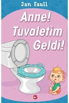 ANNE! TUVALETIM GELDI!