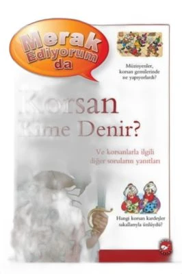 MERAK EDİYORUM DA-KORSAN KİME DENİR