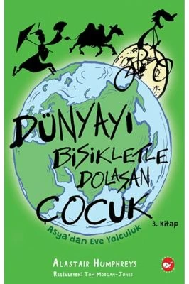 DÜNYAYI BISIKLETLE DOLAŞAN ÇOCUK 3 - ASYADAN EVE YOLCULUK