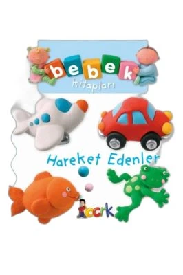 HAREKET EDENLER-BEBEK KİTAPL.1.SERİ/BICIRIK